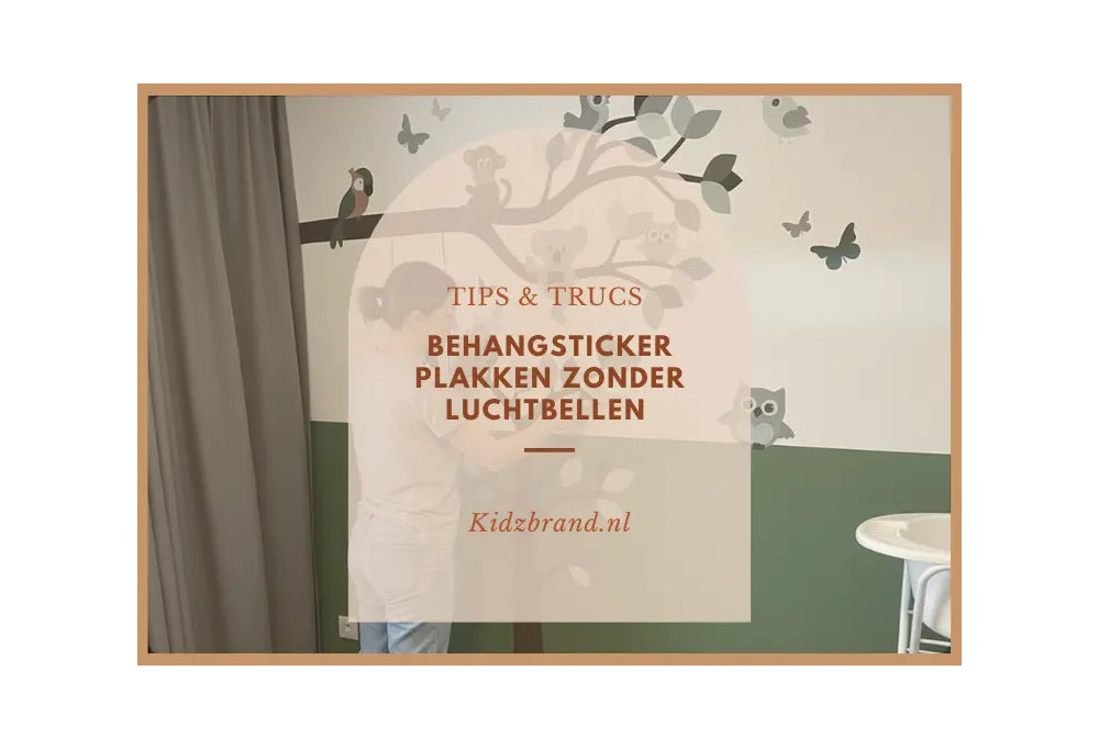 Behangsticker plakken zonder luchtbellen – Tips & Trucs | Kidzbrand Kinderkamer Decoraties